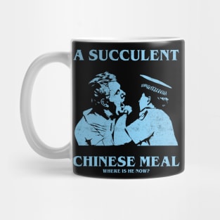 a Succulent Chinese Meal, Where is He Now? Mug